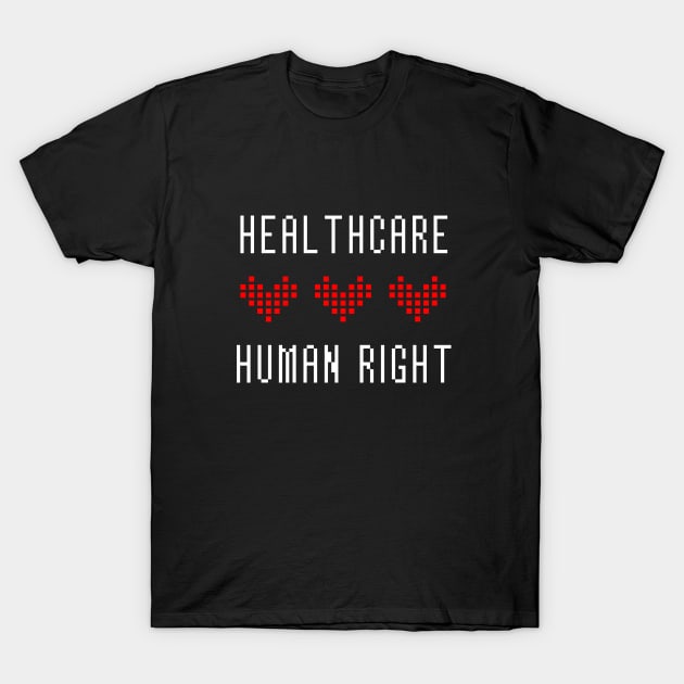 Healthcare Is A Human Right T-Shirt by alienfolklore